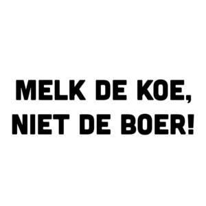 Melk de koe, niet de boer